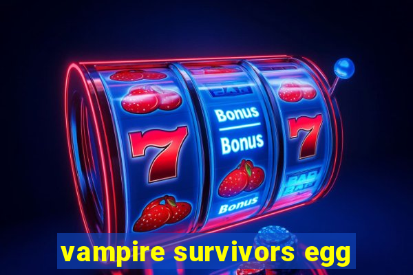 vampire survivors egg